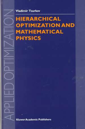 Hierarchical Optimization and Mathematical Physics de Vladimir Tsurkov