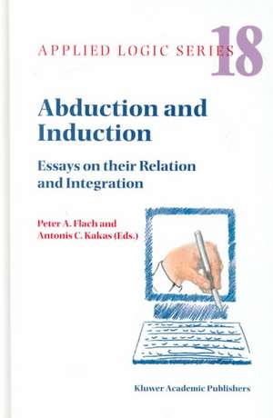 Abduction and Induction: Essays on their Relation and Integration de P.A. Flach