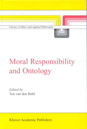 Moral Responsibility and Ontology de A. van den Beld