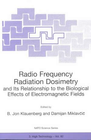 Radio Frequency Radiation Dosimetry and Its Relationship to the Biological Effects of Electromagnetic Fields de B. Jon Klauenberg