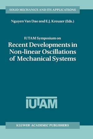 IUTAM Symposium on Recent Developments in Non-linear Oscillations of Mechanical Systems: Proceedings of the IUTAM Symposium held in Hanoi, Vietnam, March 2–5, 1999 de Nguyen Van Dao