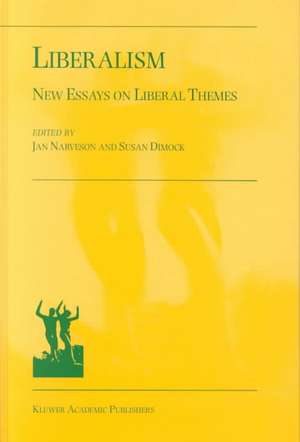 Liberalism: New Essays on Liberal Themes de Jan Narveson