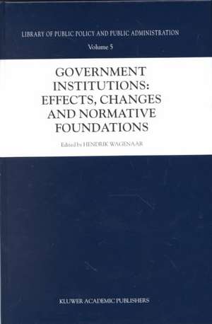 Government Institutions: Effects, Changes and Normative Foundations de Hendrik Wagenaar