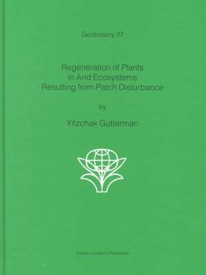 Regeneration of Plants in Arid Ecosystems Resulting from Patch Disturbance de Yitzchak Gutterman