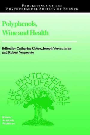 Polyphenols, Wine and Health: Proceedings of the Phytochemical Society of Europe, Bordeaux, France, 14th–16th April, 1999 de Cathérine Chèze