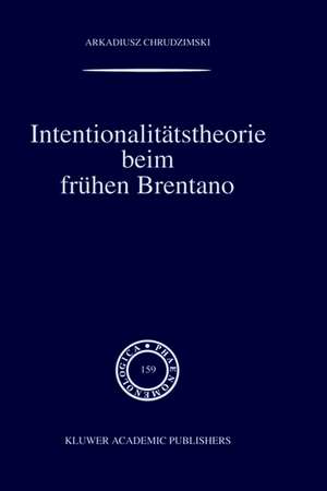 Intentionalitätstheorie beim frühen Brentano de A. Chrudzimski