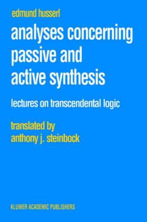 Analyses Concerning Passive and Active Synthesis: Lectures on Transcendental Logic de Edmund Husserl