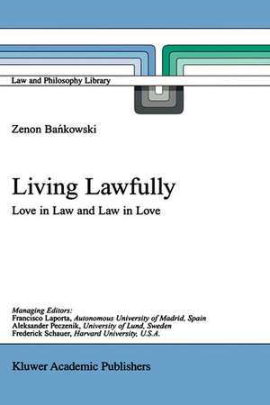 Living Lawfully: Love in Law and Law in Love de Z. Bankowski