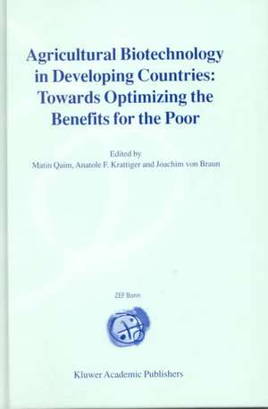 Agricultural Biotechnology in Developing Countries: Towards Optimizing the Benefits for the Poor de Matin Qaim