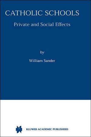 Catholic Schools: Private and Social Effects de William Sander