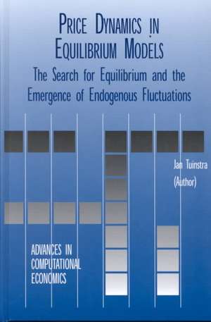 Price Dynamics in Equilibrium Models: The Search for Equilibrium and the Emergence of Endogenous Fluctuations de Jan Tuinstra