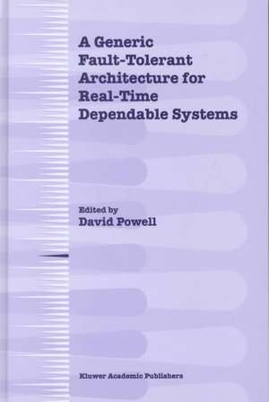 A Generic Fault-Tolerant Architecture for Real-Time Dependable Systems de David Powell