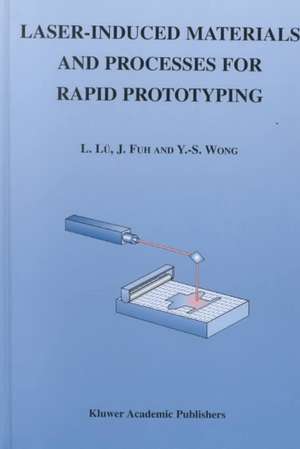 Laser-Induced Materials and Processes for Rapid Prototyping de Li Lü