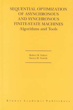 Sequential Optimization of Asynchronous and Synchronous Finite-State Machines: Algorithms and Tools de Robert M. Fuhrer