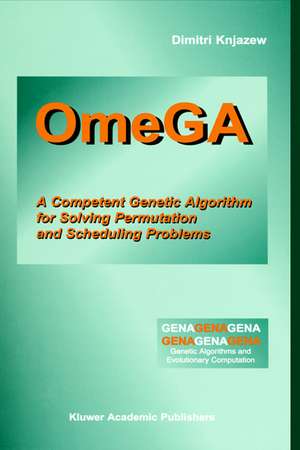 OmeGA: A Competent Genetic Algorithm for Solving Permutation and Scheduling Problems de Dimitri Knjazew