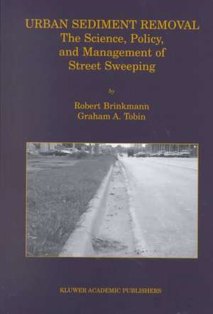 Urban Sediment Removal: The Science, Policy, and Management of Street Sweeping de Robert Brinkmann