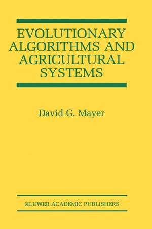 Evolutionary Algorithms and Agricultural Systems de David G. Mayer