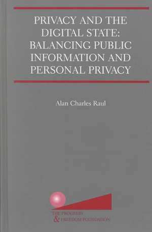 Privacy and the Digital State: Balancing Public Information and Personal Privacy de Alan Charles Raul