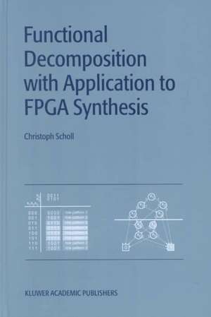 Functional Decomposition with Applications to FPGA Synthesis de Christoph Scholl