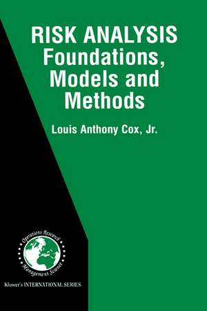 Risk Analysis Foundations, Models, and Methods de Louis Anthony Cox Jr.