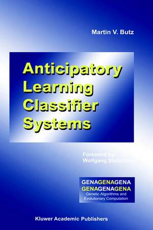 Anticipatory Learning Classifier Systems de Martin V. Butz