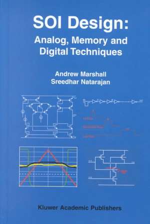 SOI Design: Analog, Memory and Digital Techniques de Andrew Marshall