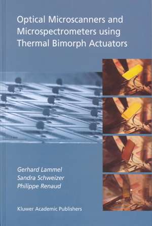 Optical Microscanners and Microspectrometers using Thermal Bimorph Actuators de Gerhard Lammel