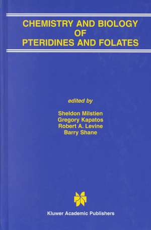 Chemistry and Biology of Pteridines and Folates: Proceedings of the 12th International Symposium on Pteridines and Folates, National Institutes of Health, Bethesda, Maryland, June 17–22, 2001 de Sheldon Milstien