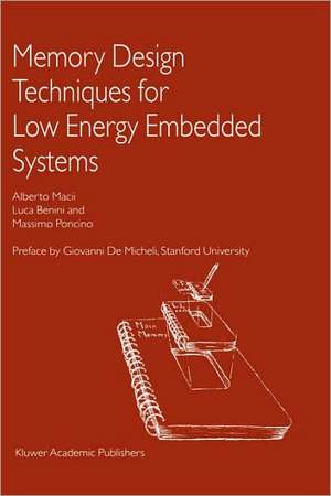 Memory Design Techniques for Low Energy Embedded Systems de Alberto Macii