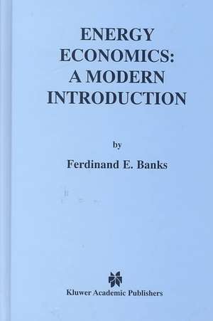 Energy Economics: A Modern Introduction de Ferdinand E. Banks