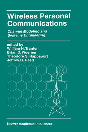 Wireless Personal Communications: Channel Modeling and Systems Engineering de William H. Tranter