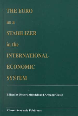 The Euro as a Stabilizer in the International Economic System de Robert A. Mundell