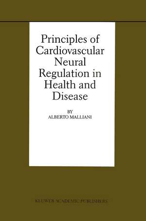 Principles of Cardiovascular Neural Regulation in Health and Disease de Alberto Malliani