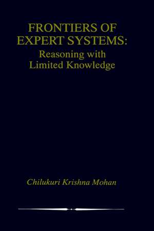 Frontiers of Expert Systems: Reasoning with Limited Knowledge de Chilukuri Krishna Mohan