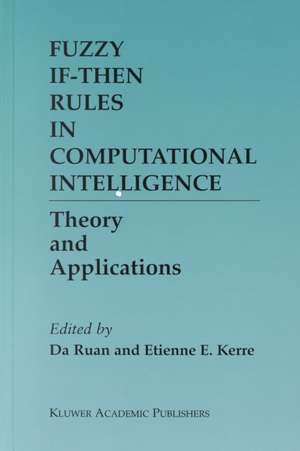 Fuzzy If-Then Rules in Computational Intelligence: Theory and Applications de Da Ruan