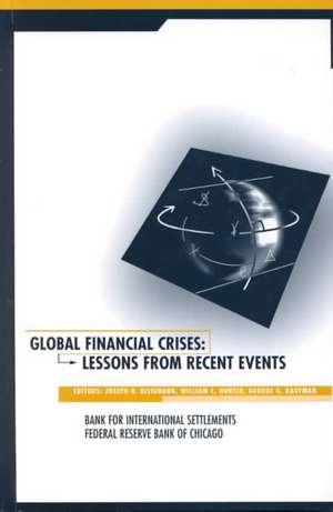 Global Financial Crises: Lessons From Recent Events de Joseph R. Bisignano