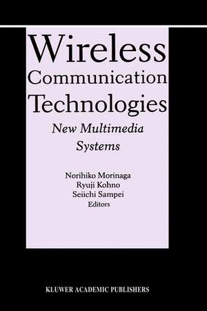Wireless Communication Technologies: New MultiMedia Systems de Norihiko Morinaga