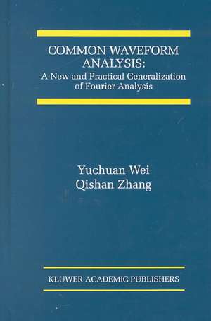 Common Waveform Analysis: A New And Practical Generalization of Fourier Analysis de Yuchuan Wei