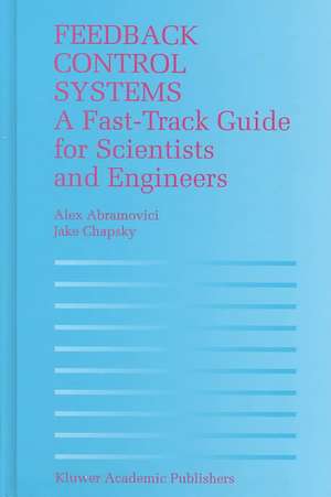 Feedback Control Systems: A Fast-Track Guide for Scientists and Engineers de Alex Abramovici