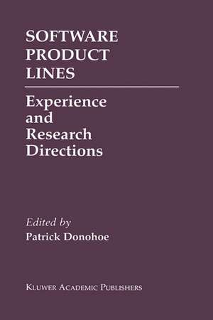 Software Product Lines: Experience and Research Directions de Patrick Donohoe