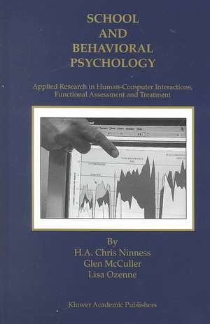 School and Behavioral Psychology: Applied Research in Human-Computer Interactions, Functional Assessment and Treatment de H.A. Chris Ninness