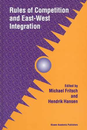 Rules of Competition and East-West Integration de Michael Fritsch