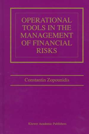 Operational Tools in the Management of Financial Risks de Constantin Zopounidis