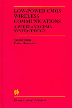 Low-Power CMOS Wireless Communications: A Wideband CDMA System Design de Samuel Sheng