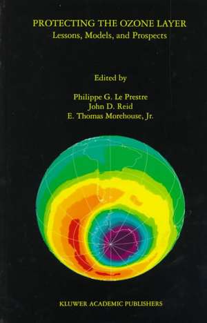 Protecting the Ozone Layer: Lessons, Models, and Prospects de Philippe G. Le Prestre