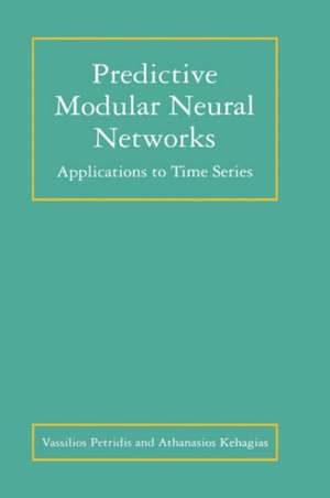 Predictive Modular Neural Networks: Applications to Time Series de Vassilios Petridis