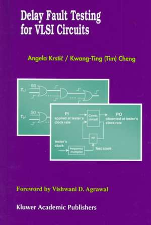 Delay Fault Testing for VLSI Circuits de Angela Krstic