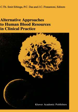 Alternative Approaches to Human Blood Resources in Clinical Practice: Proceedings of the Twenty-Second International Symposium on Blood Transfusion, Groningen 1997, organized by the Red Cross Blood Bank Noord Nederland de C.Th. Smit Sibinga