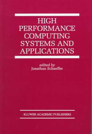 High Performance Computing Systems and Applications de Jonathan Schaeffer