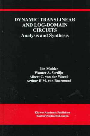 Dynamic Translinear and Log-Domain Circuits: Analysis and Synthesis de Jan Mulder